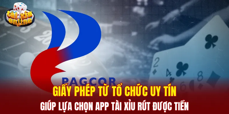 Giấy phép từ tổ chức uy tín giúp lựa chọn app tài xỉu rút được tiền