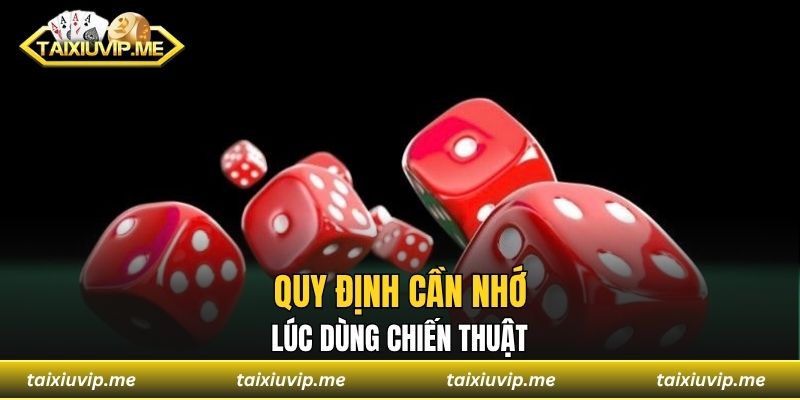 Quy định cần nhớ lúc dùng chiến thuật